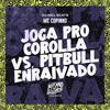 Mc Copinho - Joga pro Corolla Vs Pitbull Enraivado