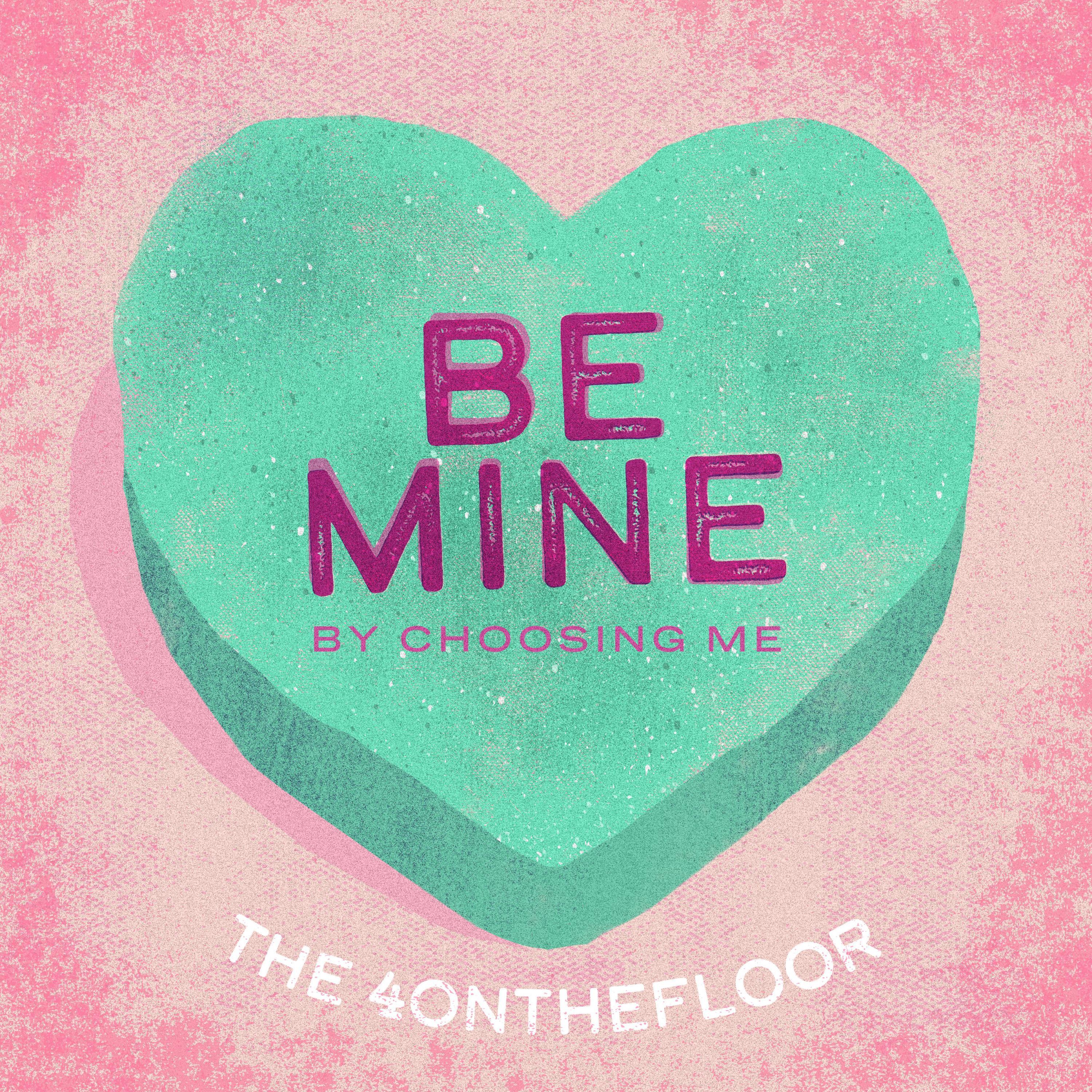 Be Mine by Choosing Me