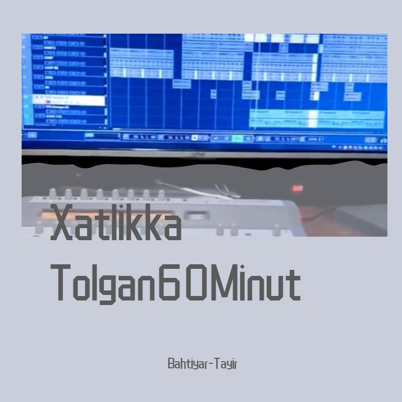 Xatlikka Tolgan60Minut