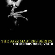 The Jazz Masters Series: Thelonious Monk, Vol. 8