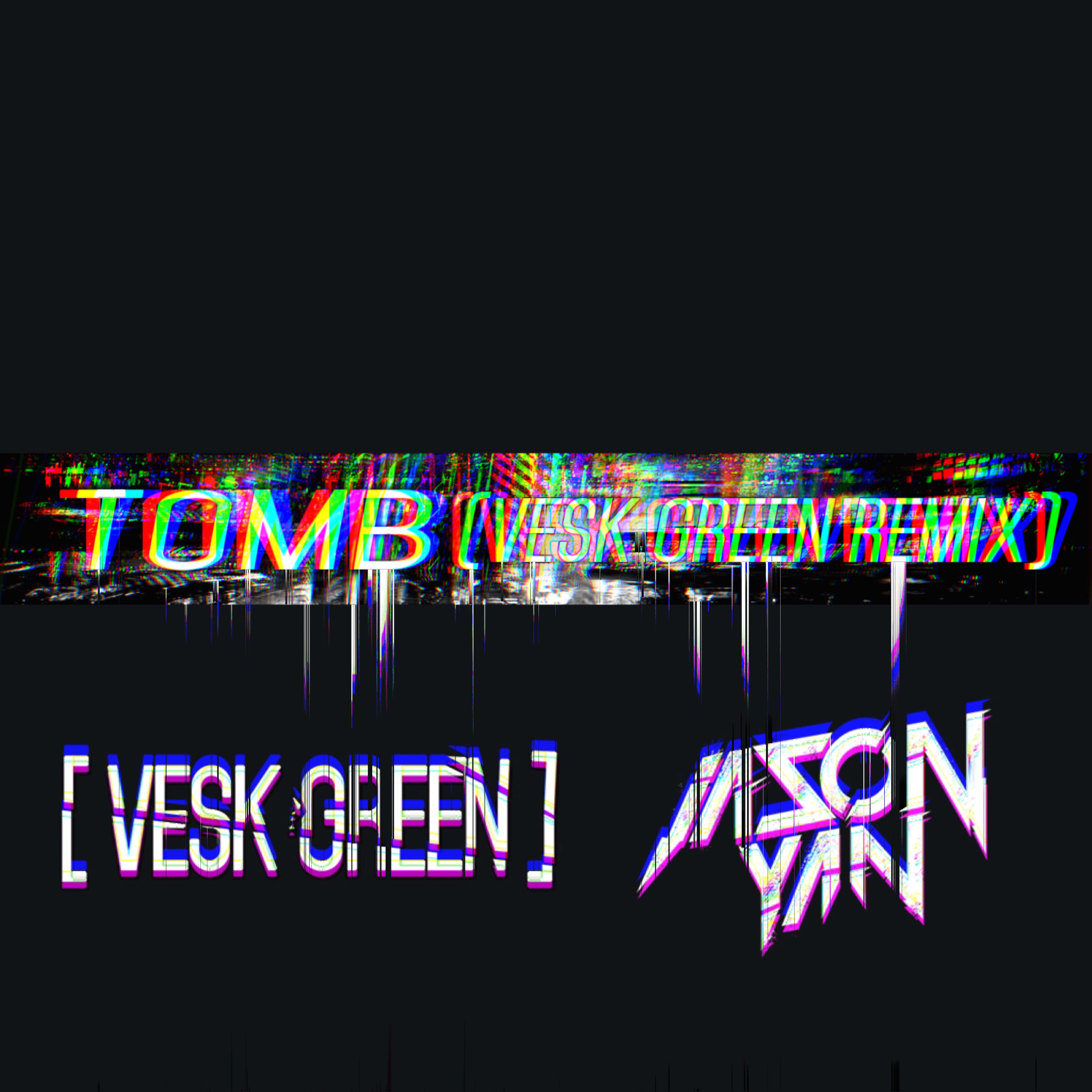 Tomb (VESK GREEN REMIX)专辑