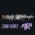 Tomb (VESK GREEN REMIX)