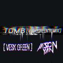 Tomb (VESK GREEN REMIX)