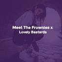Meet The Frownies X Lovely Bastards专辑