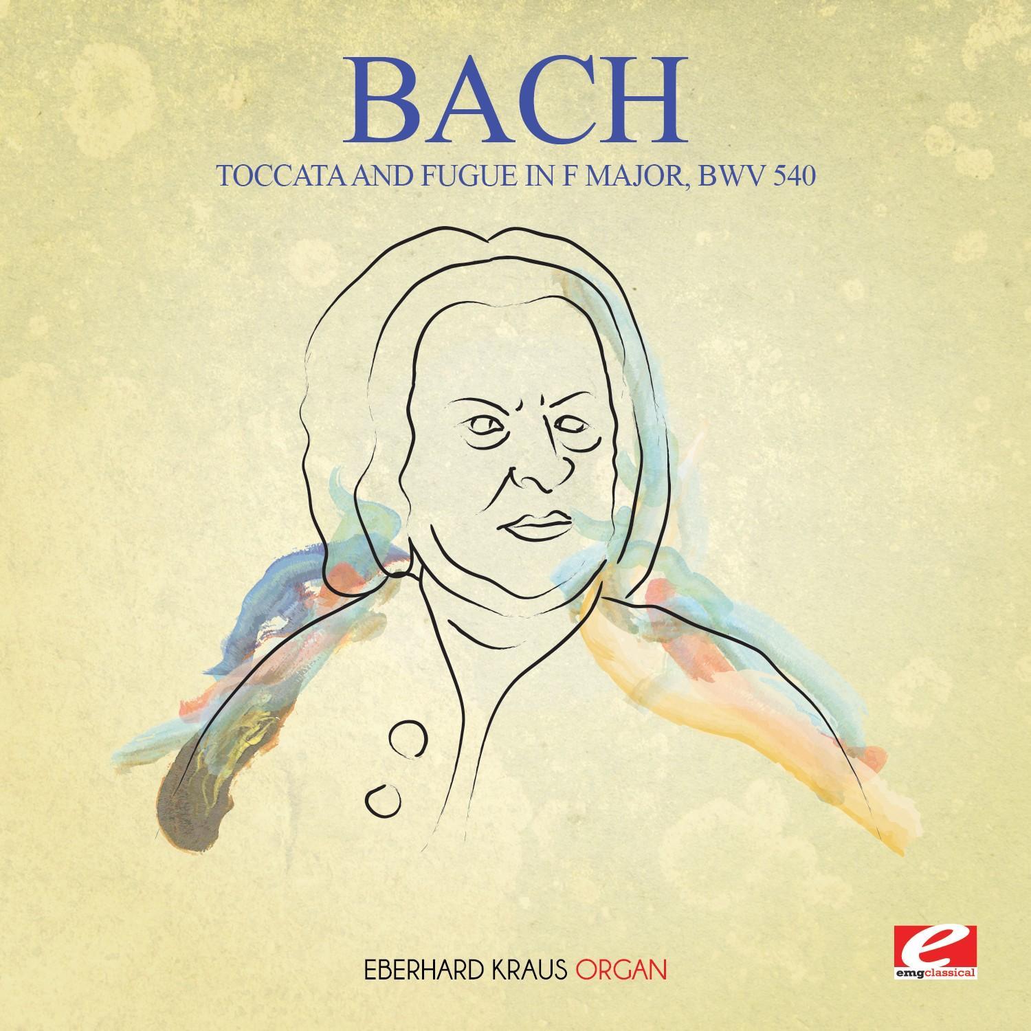 J.S. Bach: Toccata and Fugue in F Major, BWV 540 (Digitally Remastered)