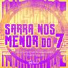 MC ARCANJO - SARRA NOS MENOR DO 7