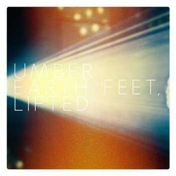 Umber - Earth Feet, Lifted - Part 1
