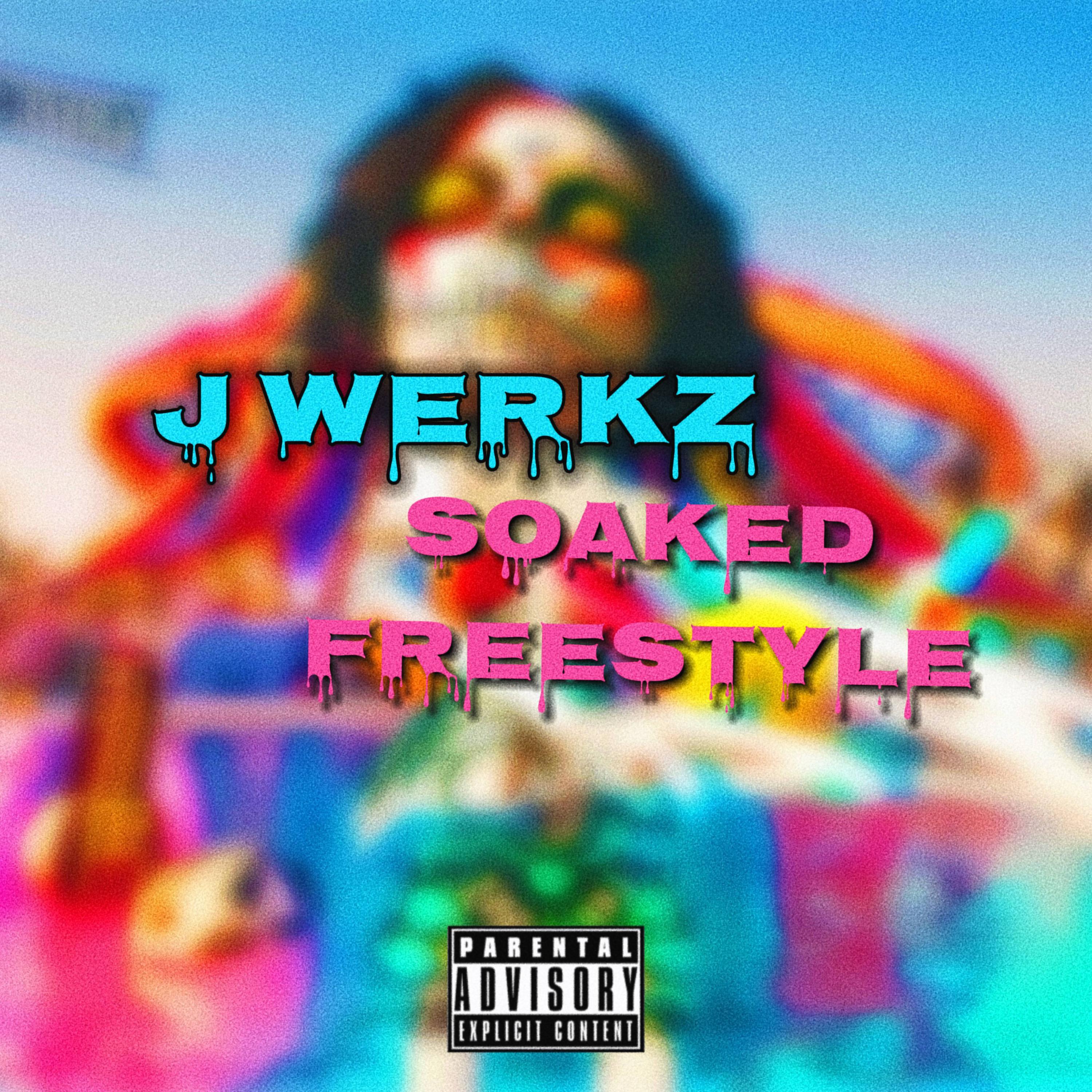 J Werkz - Soaked Freestyle
