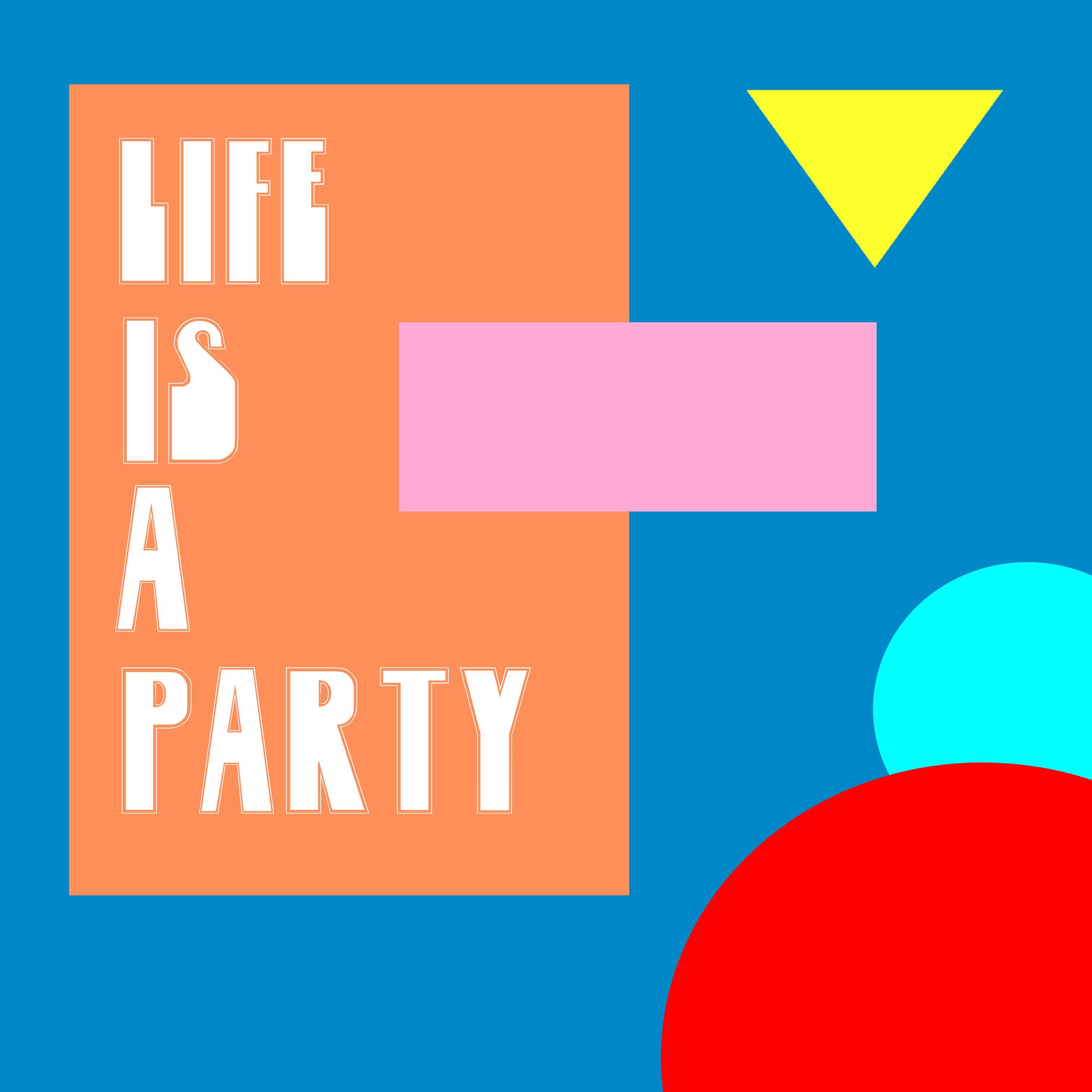 Life is a party