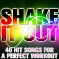 Shake It Out: 40 Hit Songs for a Perfect Workout