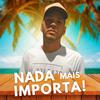 Mano Ted - Nada Mais Importa