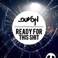 Ready For This Shit (Original Mix)