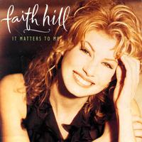 It Matters To Me - Faith Hill