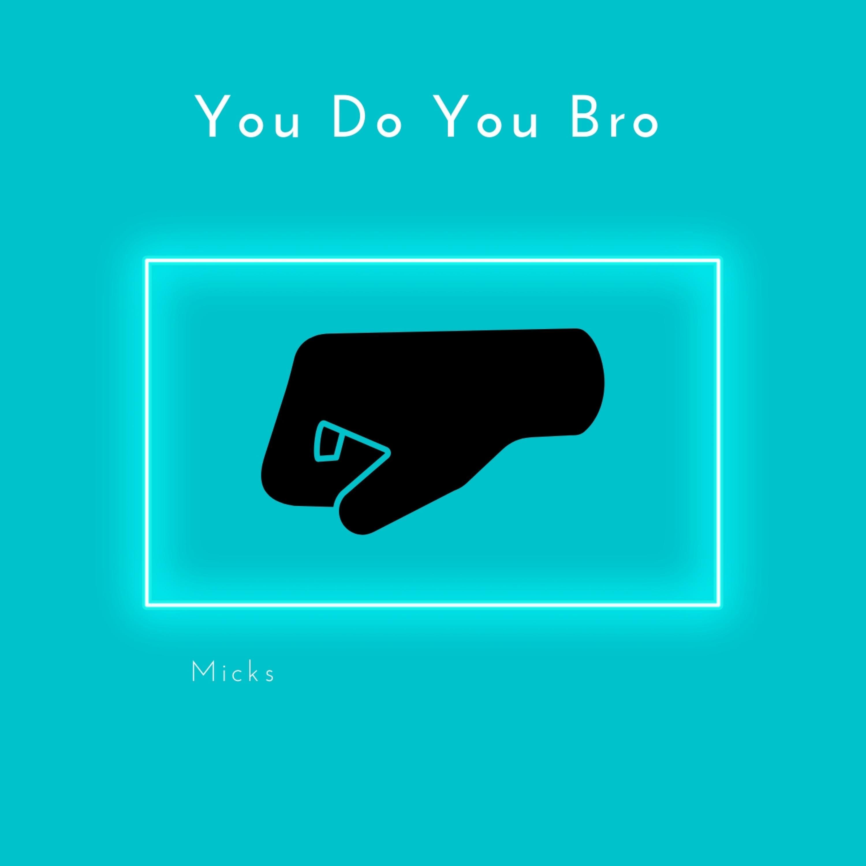 You Do You Bro