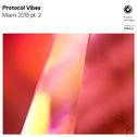 Protocol Vibes - Miami 2018 Pt. 2 专辑
