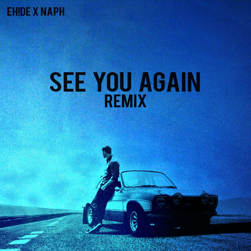 See You Again (EH!DE & Naph Remix)