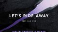 Let's Ride Away (Dimitri Vangelis & Wyman Golden Era Mix)专辑