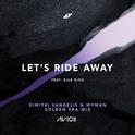 Let's Ride Away (Dimitri Vangelis & Wyman Golden Era Mix)专辑