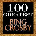 100 Greatest: Bing Crosby专辑