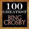 100 Greatest: Bing Crosby专辑