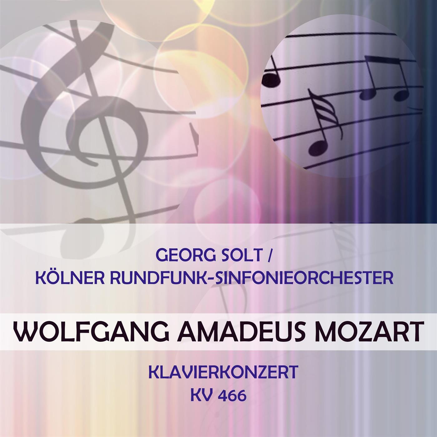 Georg Solt / Kölner Rundfunk-Sinfonieorchester play: Wolfgang Amadeus Mozart: Klavierkonzert, KV 466专辑