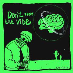 Don'txxxxTheVibe