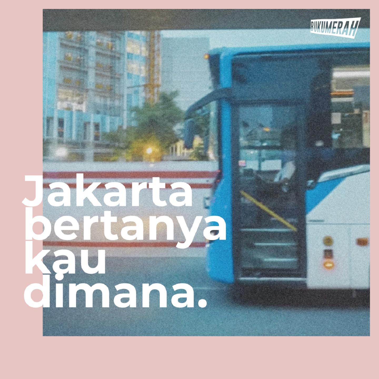 Bukumerah - Jakarta Bertanya Kau Dimana