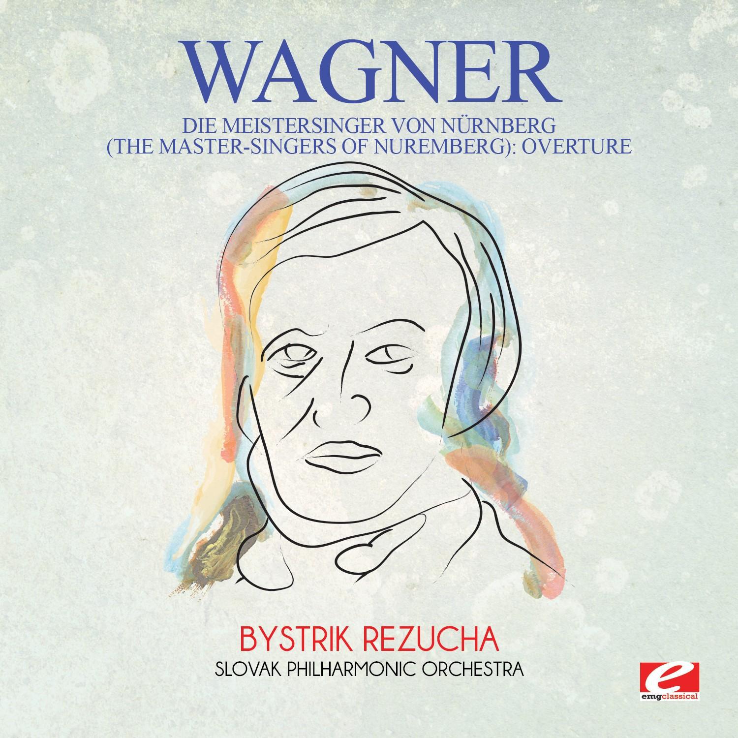 Wagner: Die Meistersinger Von Nürnberg (The Master-Singers of Nuremberg): Overture [Digitally Remast专辑