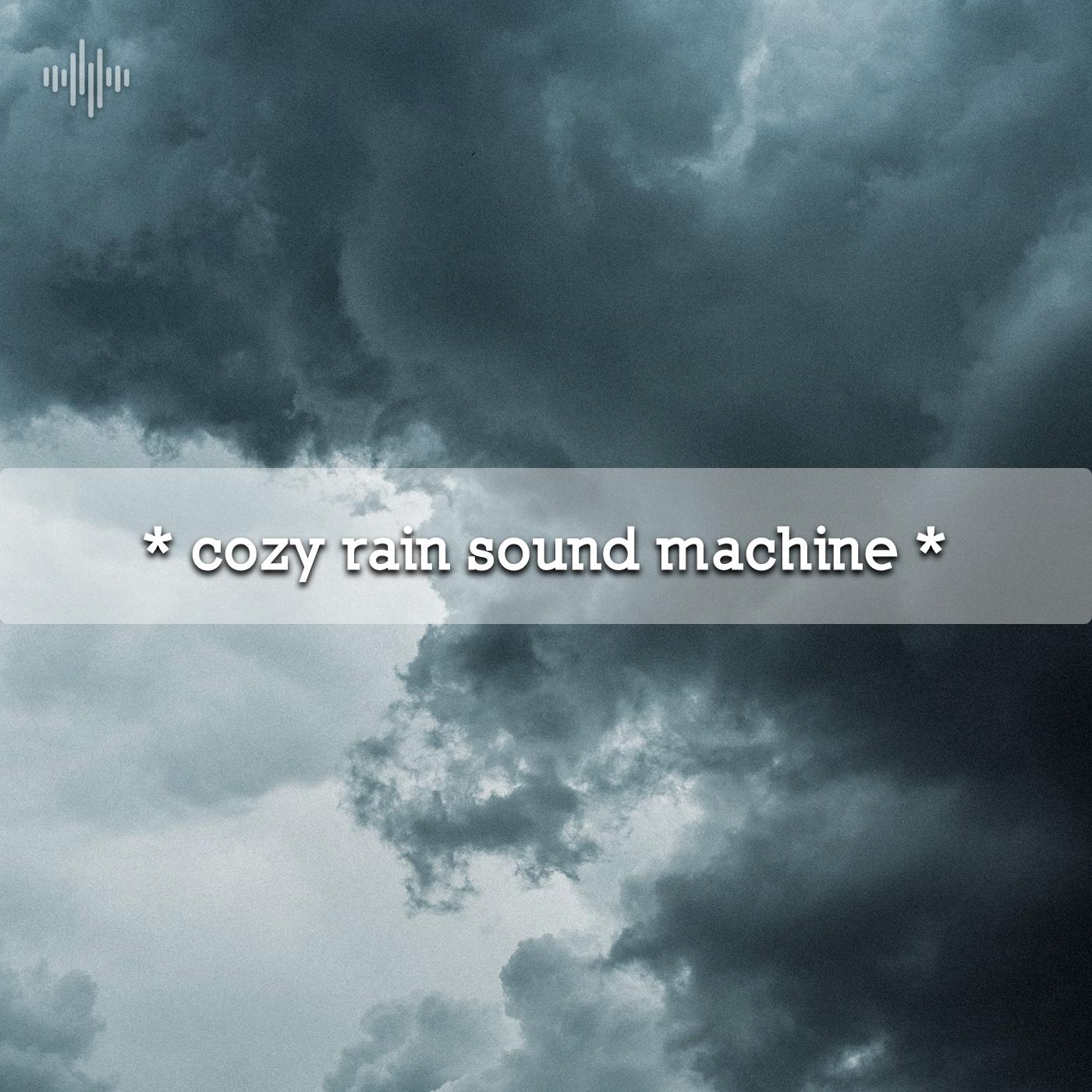 * cozy rain sound machine *