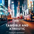 Tangible and atheistic