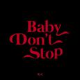 Baby don’t stop