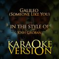 Galileo (Someone Like You) [In the Style of Josh Groban] [Karaoke Version] - Single
