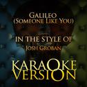 Galileo (Someone Like You) [In the Style of Josh Groban] [Karaoke Version] - Single专辑