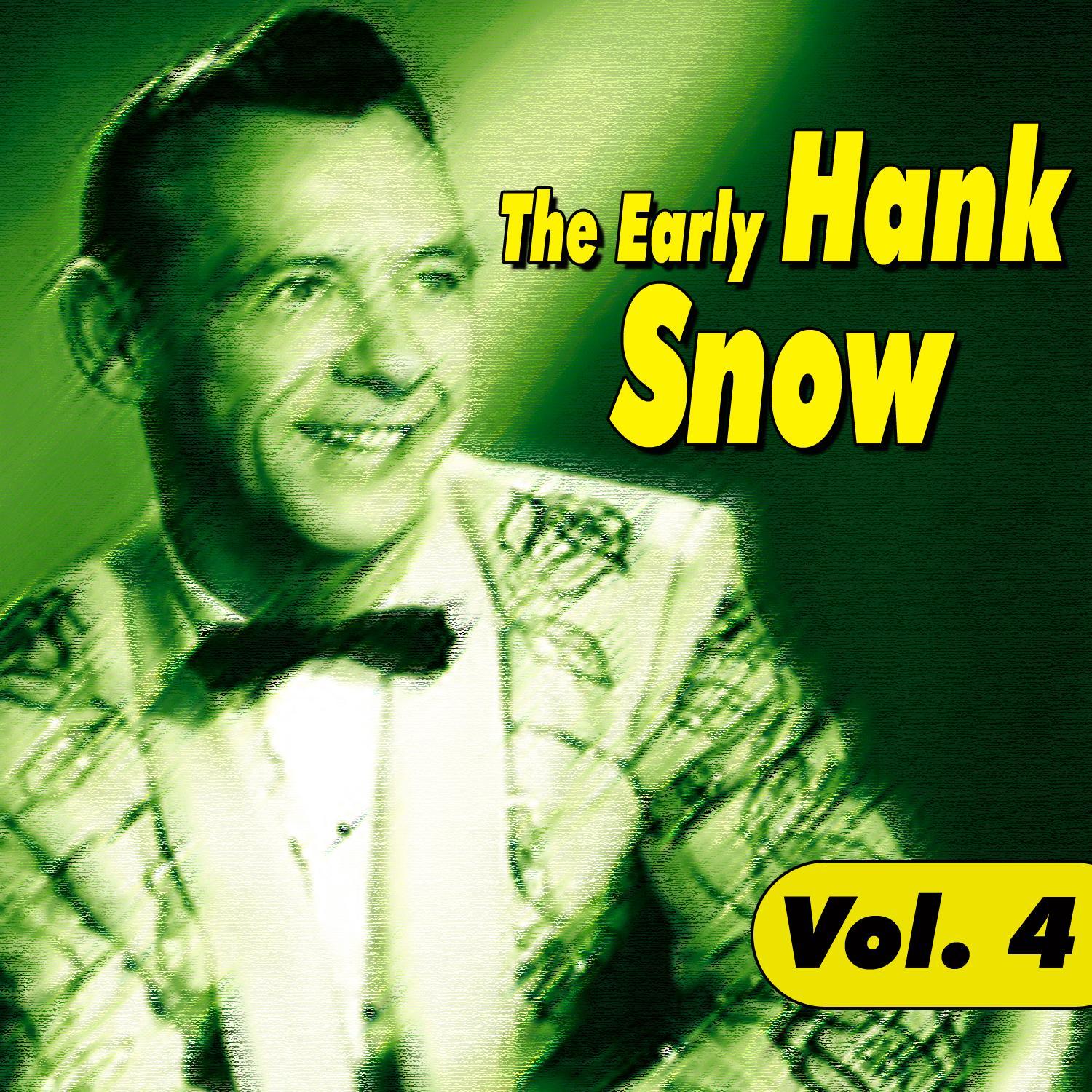 The Early Hank Snow Vol.4