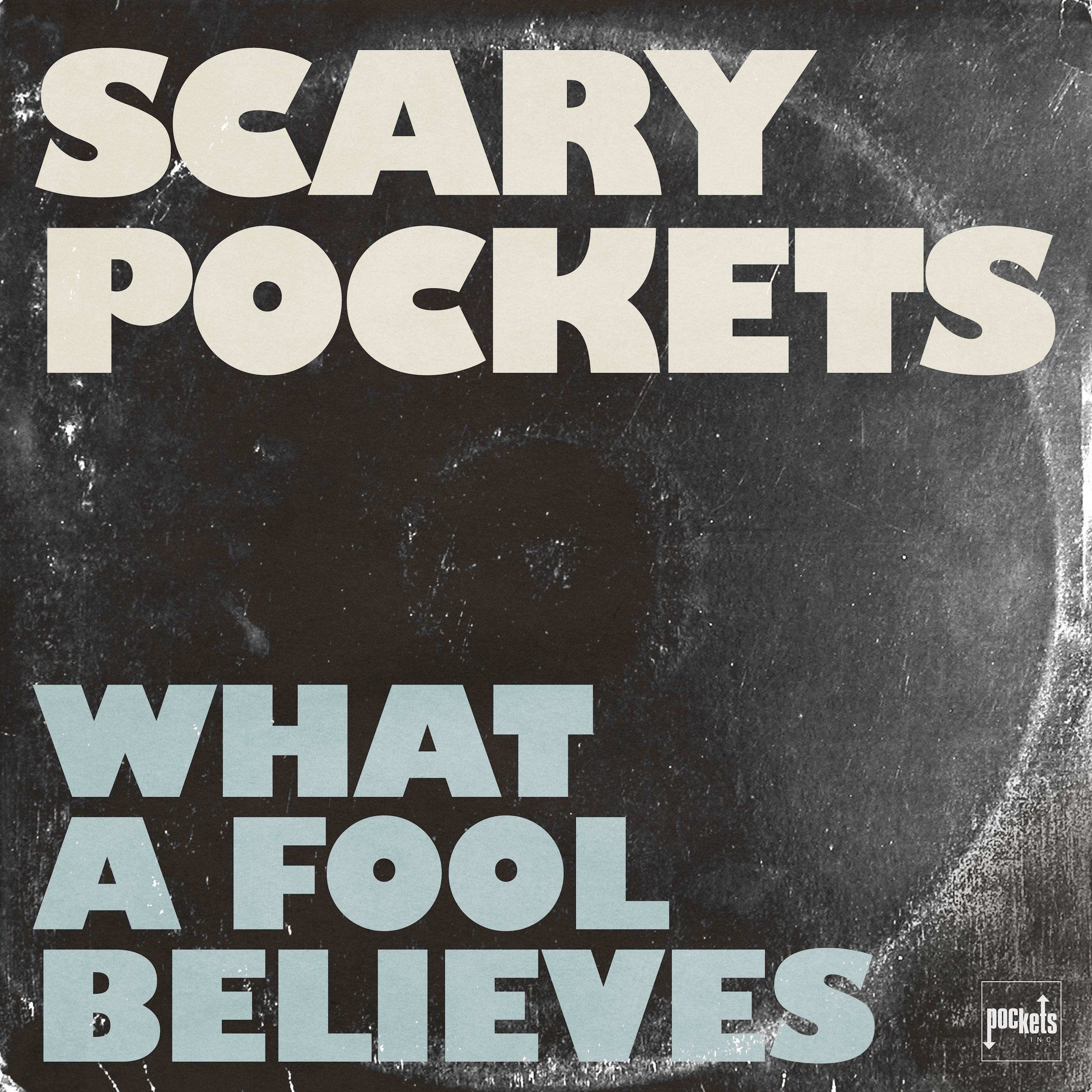 Scary Pockets - What a Fool Believes