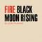 Fire / Black Moon Rising专辑