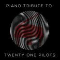 Piano Tribute to Twenty One Pilots专辑