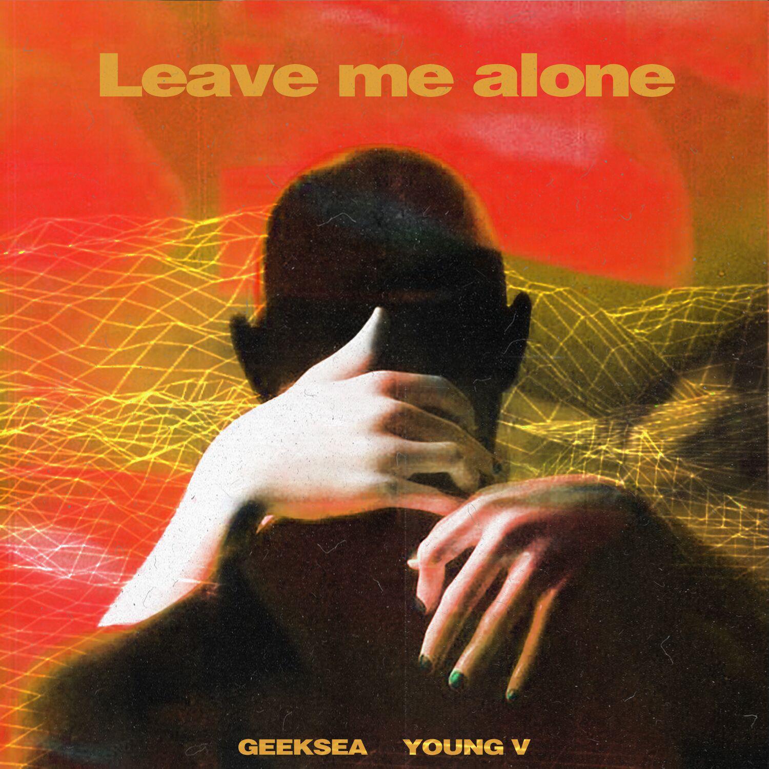 LEAVE ME ALONE