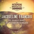 Les grandes dames de la chanson française : Jacqueline Francois, Vol. 1