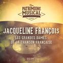 Les grandes dames de la chanson française : Jacqueline Francois, Vol. 1专辑