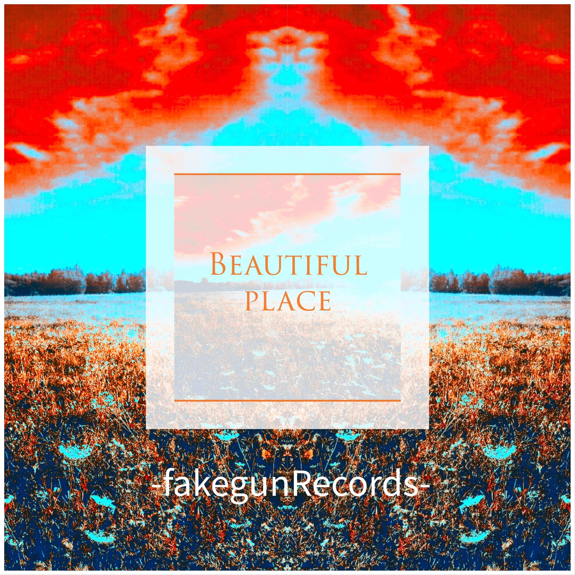 Beautiful place（Original Mix）-FakegunRecords专辑