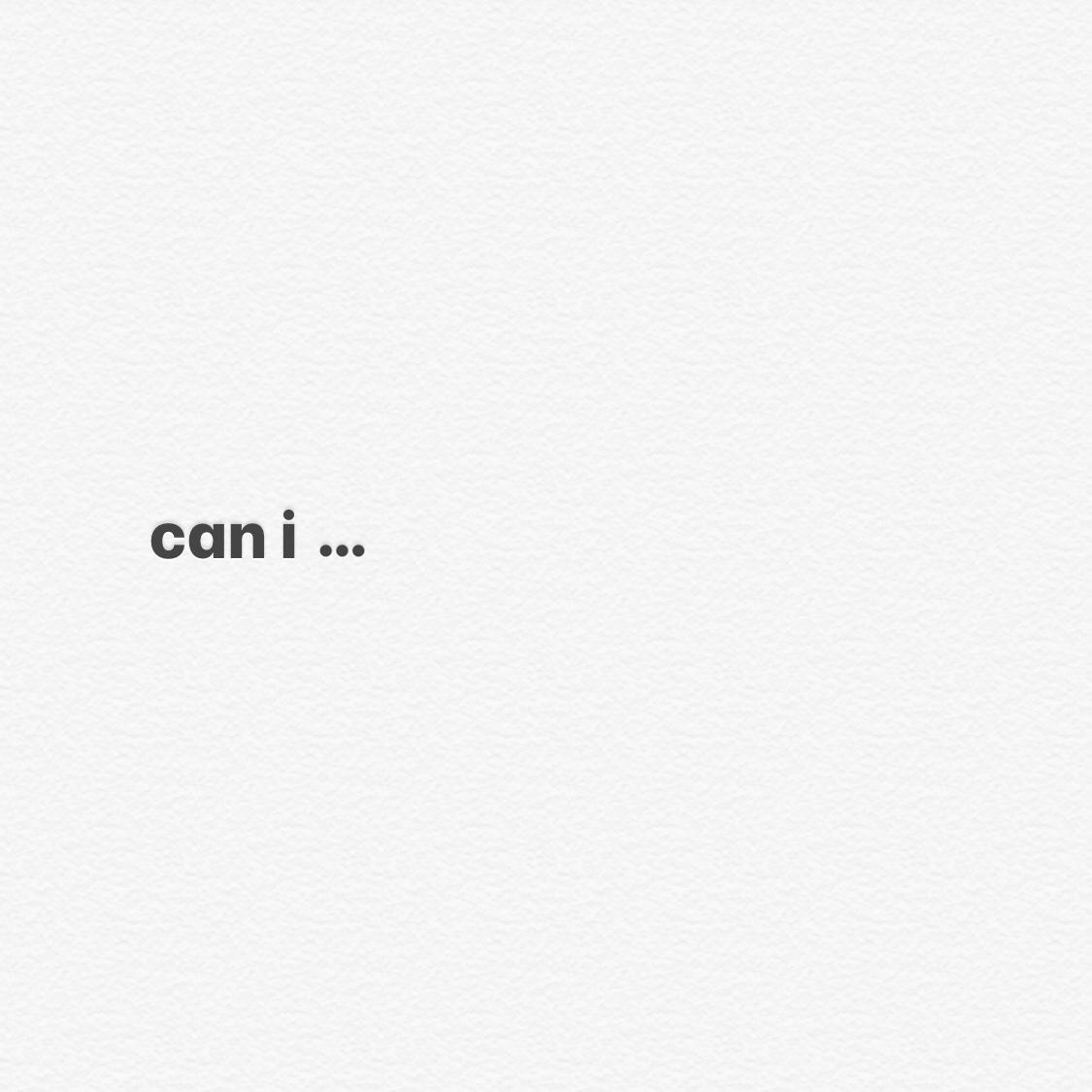 can i ...