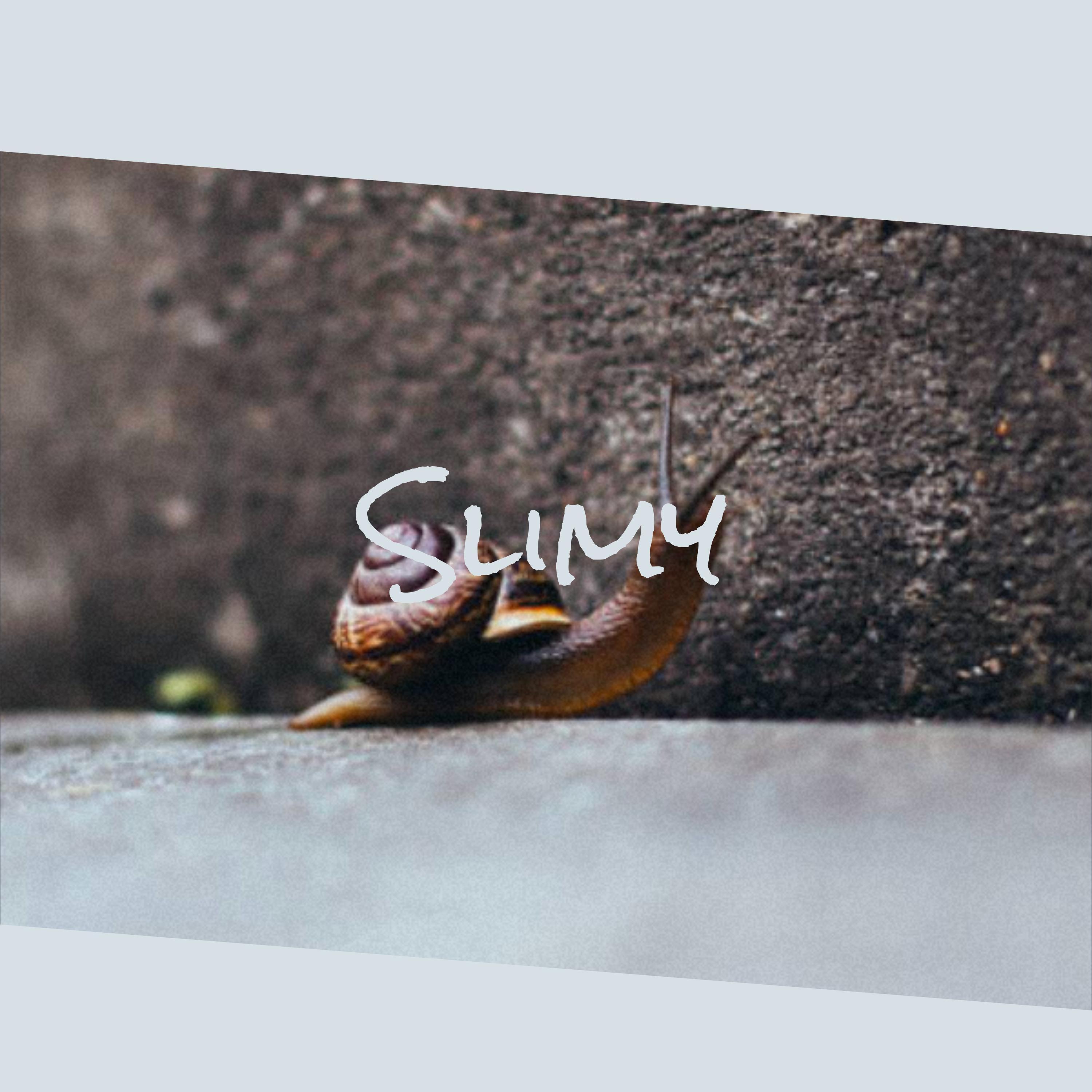 Slimy