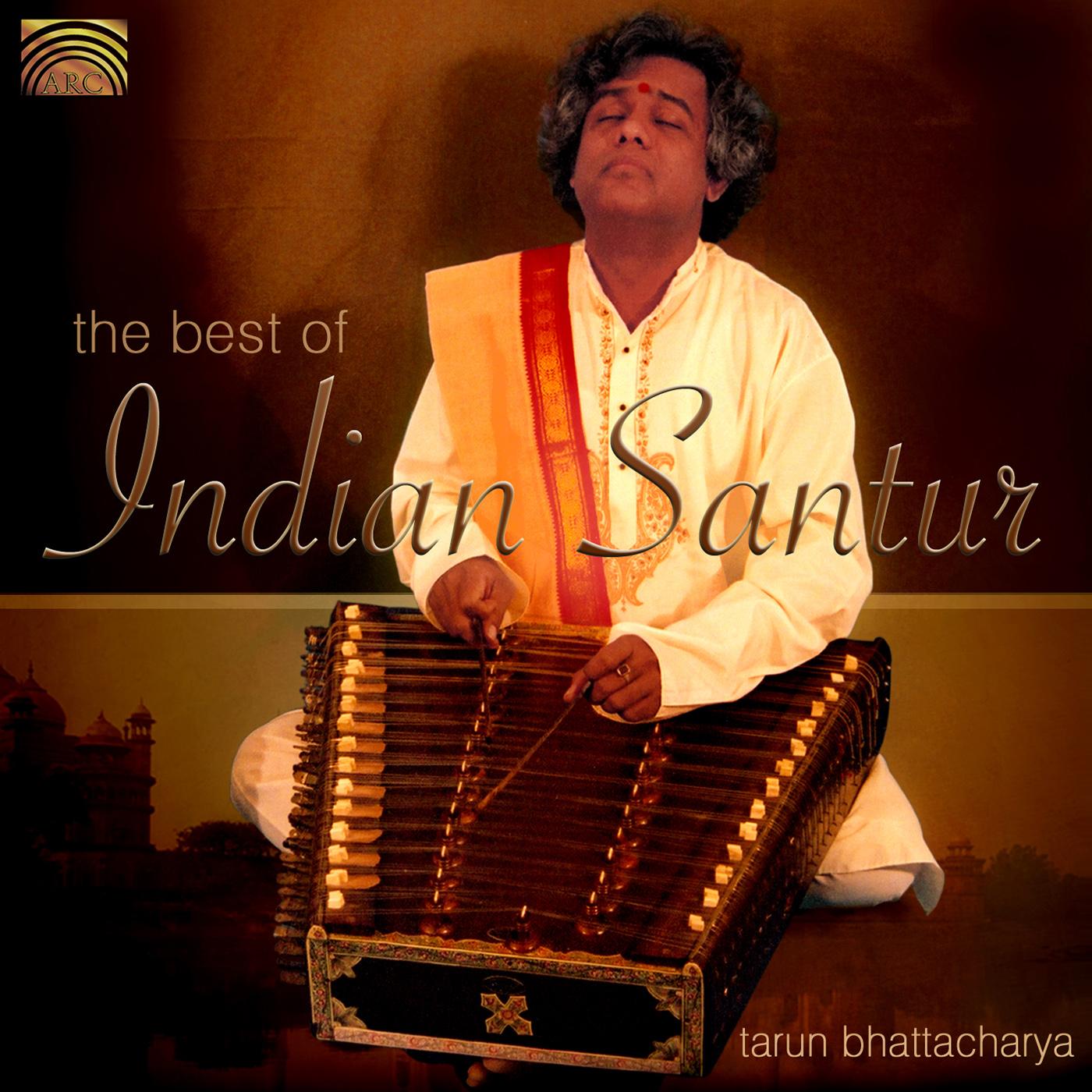 INDIA Tarun Bhattacharya: The Best of Indian Santur