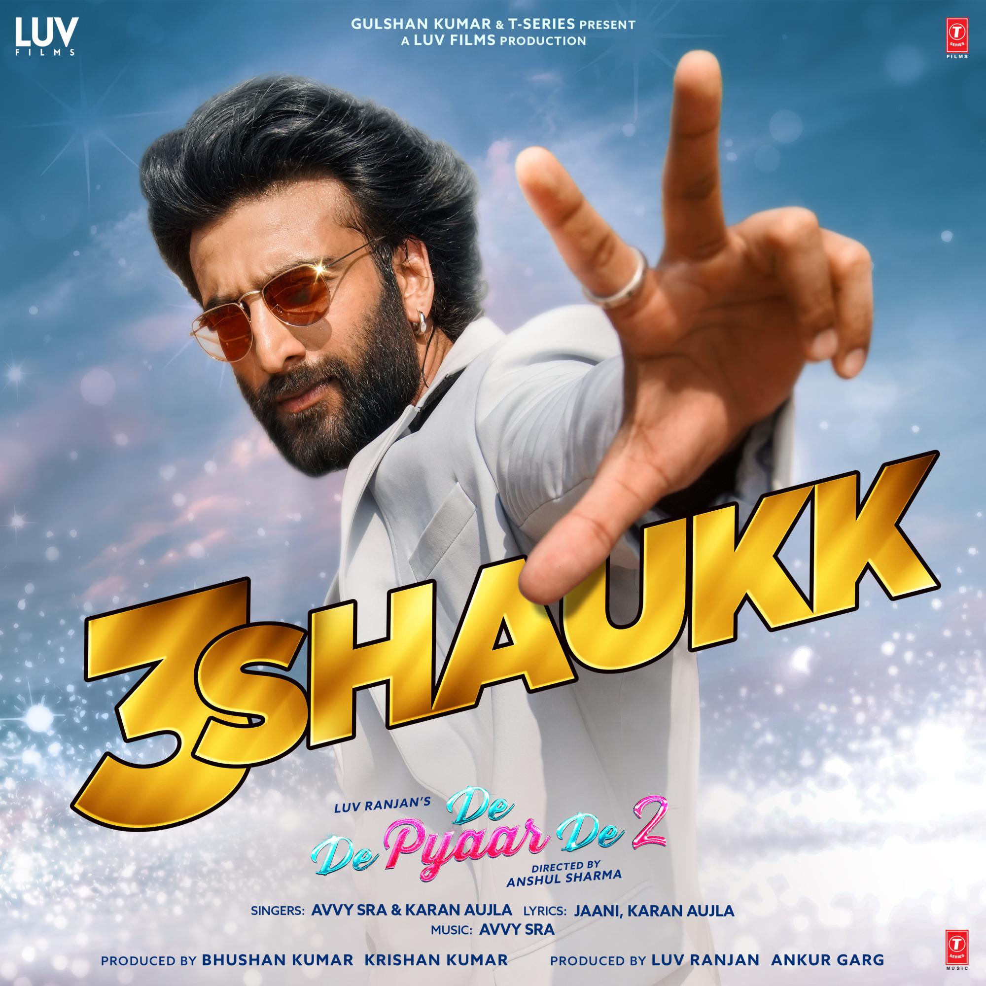 3 Shaukk (From "De De Pyaar De 2")