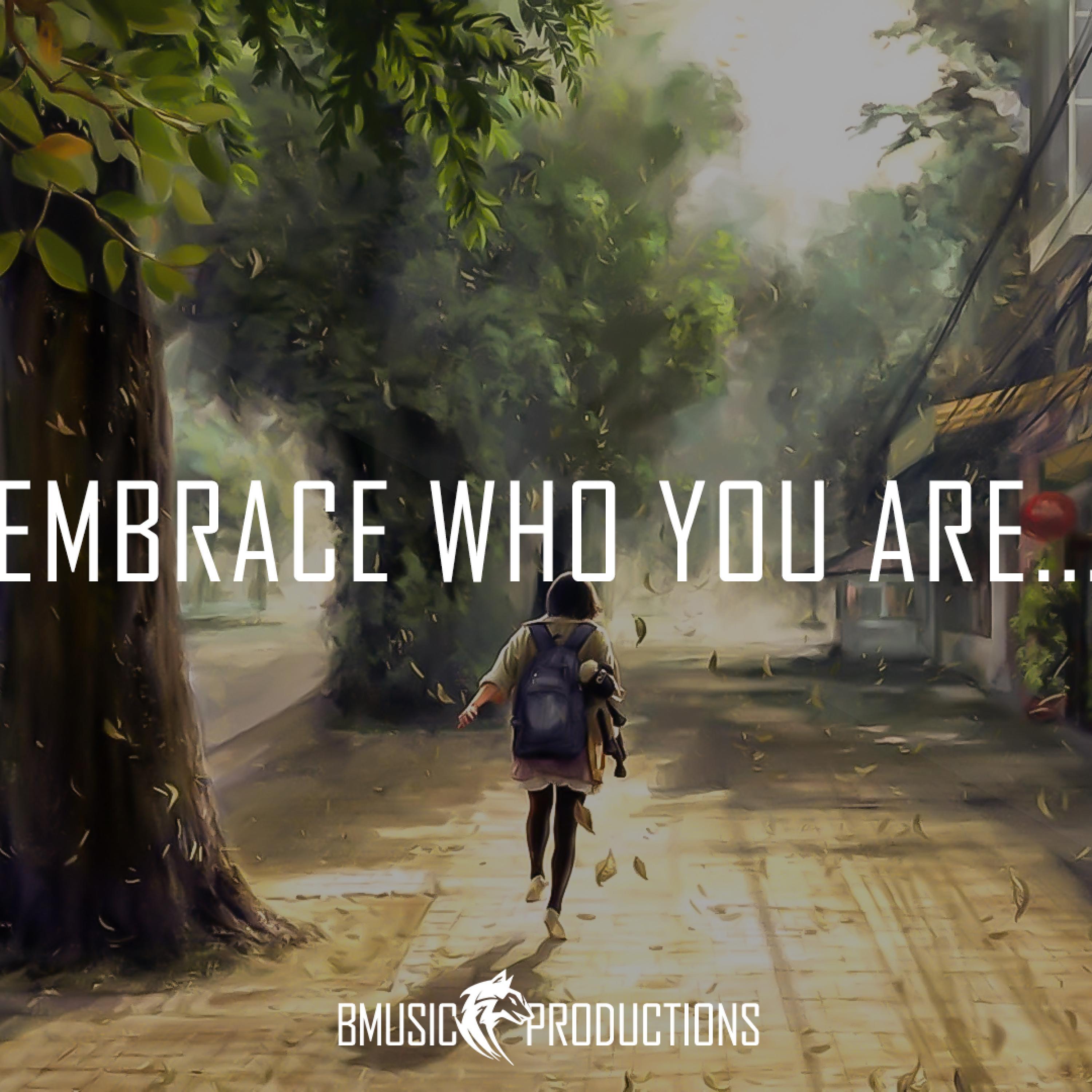 Embrace Who You Are...