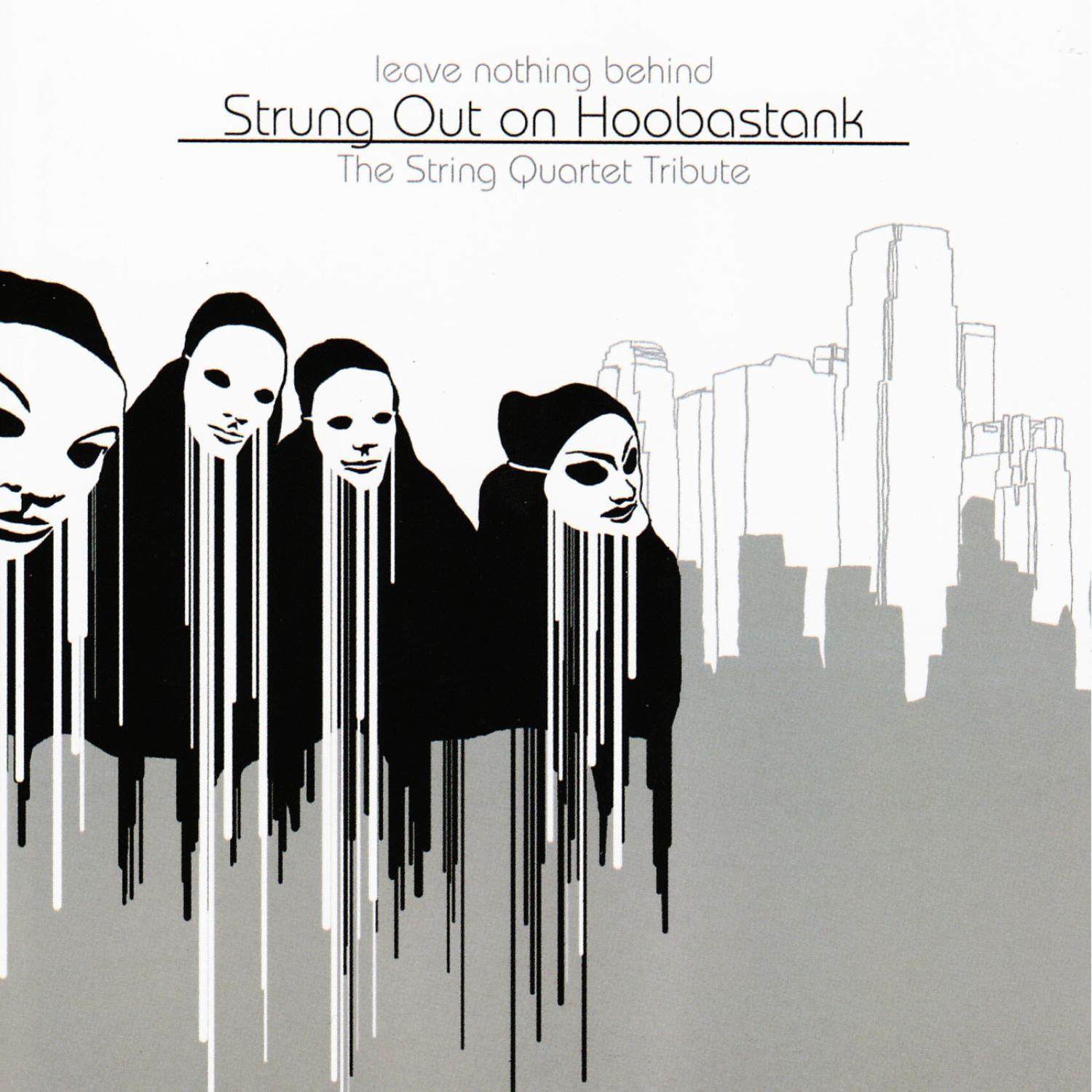 Leave Nothing Behind: The String Quartet Tribute to Hoobastank