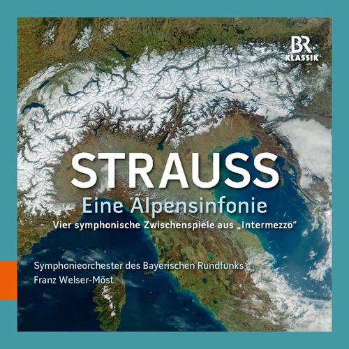 STRAUSS, R.: Alpensinfonie (Eine) / Intermezzo: 4 Symphonic Interludes (Bavarian Radio Symphony, Welser-Möst)