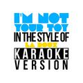 I'm Not Your Toy (In the Style of La Roux) [Karaoke Version] - Single