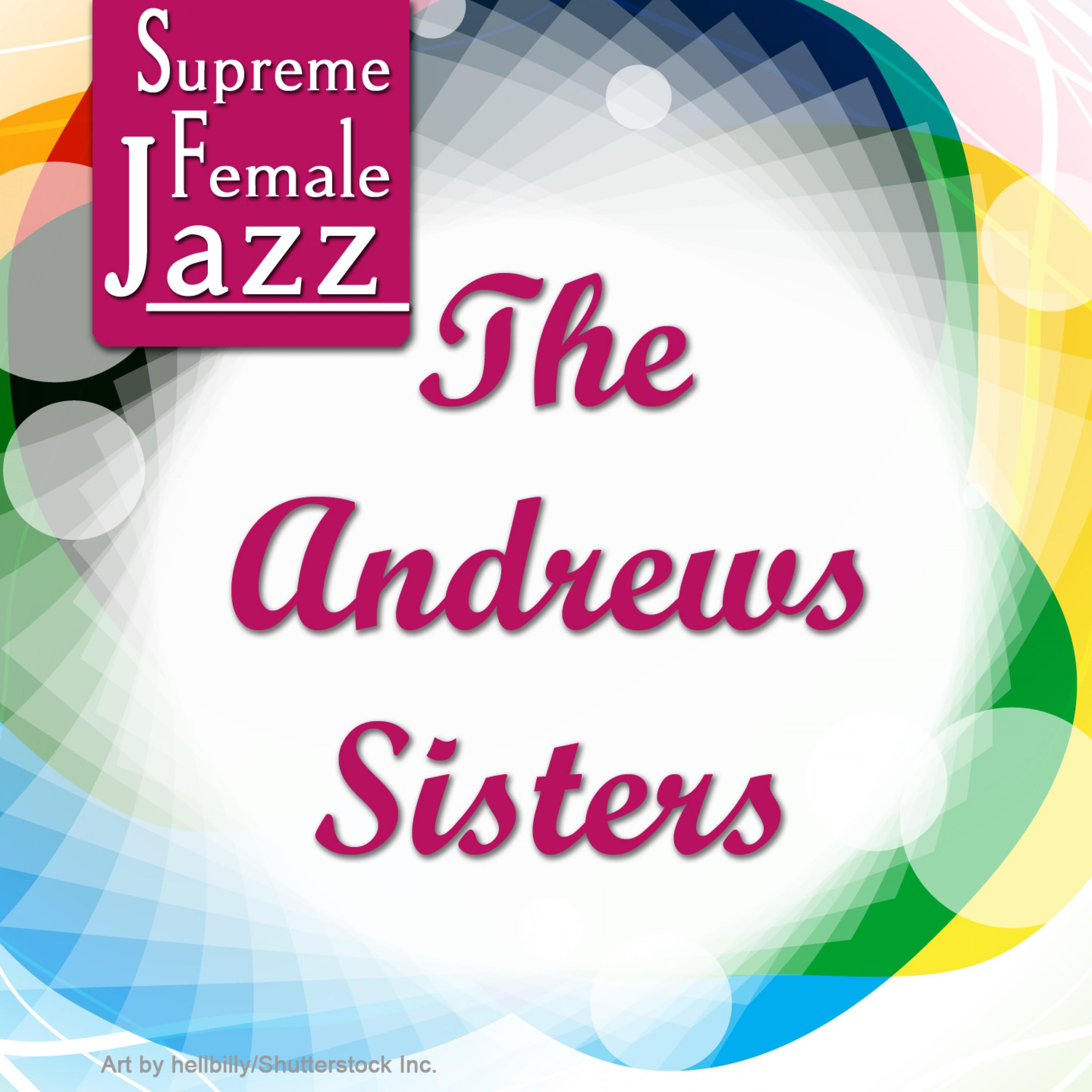 Supreme Female Jazz: The Andrews Sisters